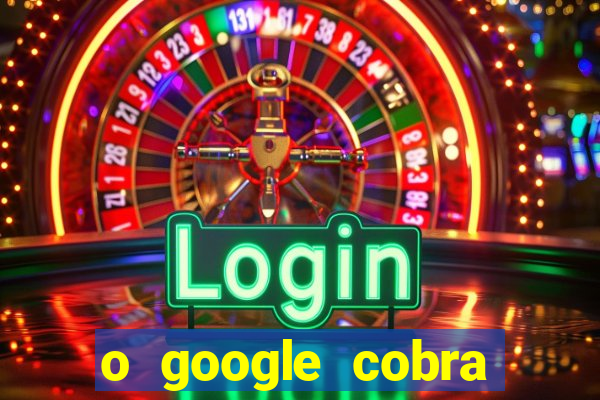 o google cobra taxa de saque de jogos